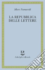 La Repubblica delle Lettere. E-book. Formato EPUB ebook