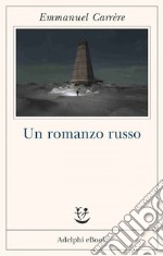 Un romanzo russo. E-book. Formato EPUB ebook