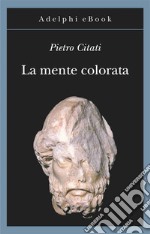 La mente colorata: Ulisse e l’«Odissea». E-book. Formato EPUB ebook