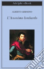 L’Anonimo lombardo. E-book. Formato EPUB ebook