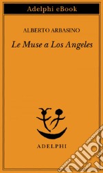 Le Muse a Los Angeles. E-book. Formato EPUB ebook