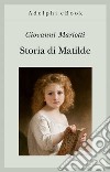 Storia di Matilde. E-book. Formato EPUB ebook di Giovanni Mariotti