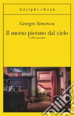 Il morto piovuto dal cielo: e altri racconti. E-book. Formato EPUB ebook