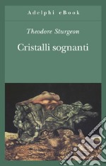 Cristalli sognanti. E-book. Formato EPUB