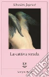 La cattiva strada. E-book. Formato EPUB ebook di Sébastien Japrisot