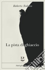 La pista di ghiaccio. E-book. Formato EPUB ebook