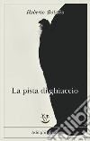 La pista di ghiaccio. E-book. Formato EPUB ebook di Roberto Bolaño