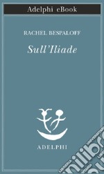 Sull’Iliade. E-book. Formato EPUB ebook