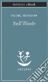 Sull’Iliade. E-book. Formato EPUB ebook