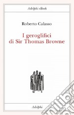 I geroglifici di Sir Thomas Browne. E-book. Formato EPUB