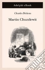 Martin Chuzzlewit. E-book. Formato EPUB ebook