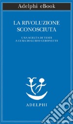 La rivoluzione sconosciuta. E-book. Formato EPUB ebook