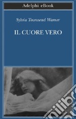 Il cuore vero. E-book. Formato EPUB ebook