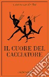 Il cuore del cacciatore. E-book. Formato EPUB ebook di Laurens van der Post