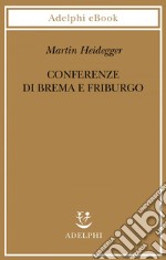 Conferenze di Brema e Friburgo. E-book. Formato EPUB ebook