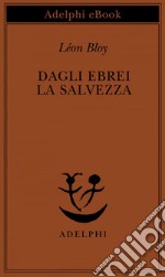 Dagli Ebrei la salvezza. E-book. Formato EPUB ebook