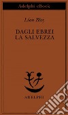 Dagli Ebrei la salvezza. E-book. Formato EPUB ebook di Léon Bloy