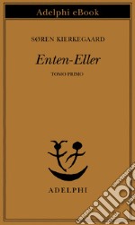 Enten-Eller: Tomo primo. E-book. Formato EPUB ebook