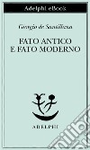 Fato antico e Fato moderno. E-book. Formato EPUB ebook di Giorgio de Santillana