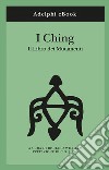 I Ching: Il Libro dei Mutamenti. E-book. Formato EPUB ebook