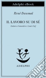 Il lavoro su di sé: Lettere a Geneviève e Louis Lief. E-book. Formato EPUB ebook