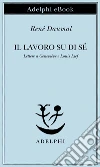 Il lavoro su di sé: Lettere a Geneviève e Louis Lief. E-book. Formato EPUB ebook di René Daumal