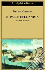 Il paese dell’Anima: Lettere 1909-1925. E-book. Formato EPUB ebook