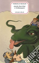 Jacob Due-Due e il dinosauro. E-book. Formato EPUB ebook