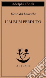 L’album perduto. E-book. Formato EPUB ebook