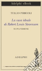 La casa ideale di Robert Louis Stevenson. E-book. Formato EPUB ebook