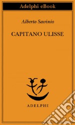 Capitano Ulisse. E-book. Formato EPUB ebook