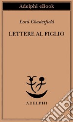 Lettere al figlio: 1750-1752. E-book. Formato EPUB ebook