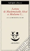 Lettere di Mademoiselle Aïssé a Madame C…. E-book. Formato EPUB ebook di Aïssé