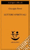 Lettere spirituali. E-book. Formato EPUB ebook di Giuseppe Rensi