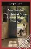 I quaderni di Malte Laurids Brigge. E-book. Formato EPUB ebook