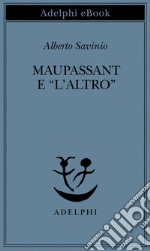 Maupassant e “l’Altro”. E-book. Formato EPUB ebook