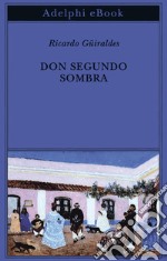 Don Segundo Sombra. E-book. Formato EPUB ebook