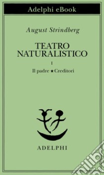 Teatro naturalistico, I. E-book. Formato EPUB ebook di August Strindberg