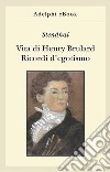 Vita di Henry Brulard - Ricordi d’egotismo. E-book. Formato EPUB ebook