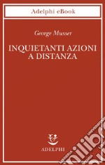 Inquietanti azioni a distanza. E-book. Formato EPUB ebook