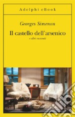 Il castello dell'arsenico: e altri racconti. E-book. Formato EPUB ebook