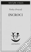 Incroci. E-book. Formato EPUB ebook di Tullio Pericoli