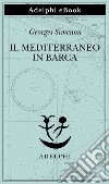 Il Mediterraneo in barca. E-book. Formato EPUB ebook