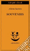 Souvenirs. E-book. Formato EPUB ebook di Alberto Savinio