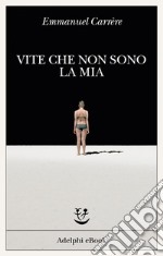 Vite che non sono la mia. E-book. Formato EPUB ebook