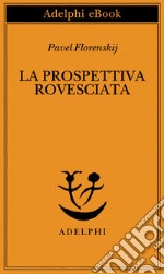 La prospettiva rovesciata. E-book. Formato EPUB ebook