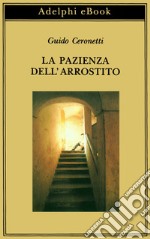 La pazienza dell’arrostito: Giornale e ricordi (1983-1987). E-book. Formato EPUB ebook