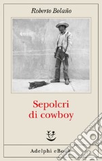 Sepolcri di cowboy. E-book. Formato EPUB