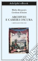 Archivio e camera oscura: Carteggio 1932-1940. E-book. Formato EPUB ebook