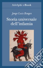 Storia universale dell’infamia. E-book. Formato EPUB ebook